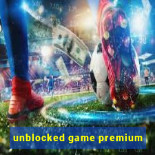 unblocked game premium